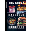 The Green Barbecue Cookbook: Modern Vegetarian Grill and BBQ Recipes