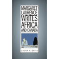 Margaret Laurence Writes Africa and Canada