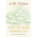 Una Fe Más Perfecta (Toward a More Perfect Faith)