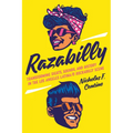 Razabilly: Transforming Sights, Sounds, and History in the Los Angeles Latina/O Rockabilly Scene