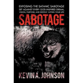 Sabotage: Exposing the Satanic Sabotage Set Against Every God-Inspired Dream, Vision, Purpose, and Destiny Within Your Life