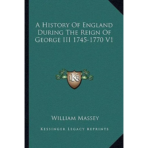 A History Of England During The Reign Of George III 1745-1770 V1