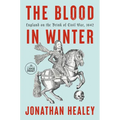 The Blood in Winter: England on the Brink of Civil War, 1642