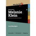 Who the Hell is Melanie Klein?: And what are her theories on psychology all about?