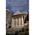 Rabbinic Tales of Destruction: Gender, Sex, and Disability in the Ruins of Jerusalem