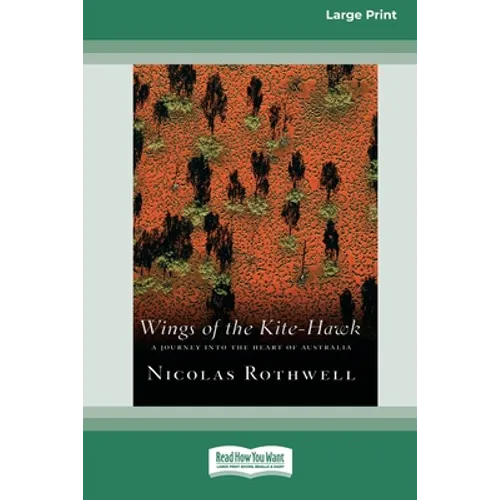 Wings of the Kite-Hawk: A Journey Into the Heart of Australia (16pt Large Print Edition)