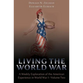 Living the World War: A Weekly Exploration of the American Experience in World War I-Volume Two