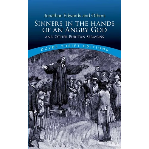 Sinners in the Hands of an Angry God and Other Puritan Sermons