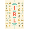 Irl: Finding Realness, Meaning, and Belonging in Our Digital Lives
