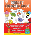 Toddler Coloring Book Age 1-3: Enjoy Jumbo Letters, Numbers, Shapes, Animals and More!
