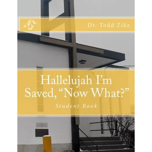 Hallelujah I'm Saved, "Now What?": Student Book