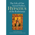 The Life of Our Sacred Father, Hypatius of the Rufinianae: Volume 301