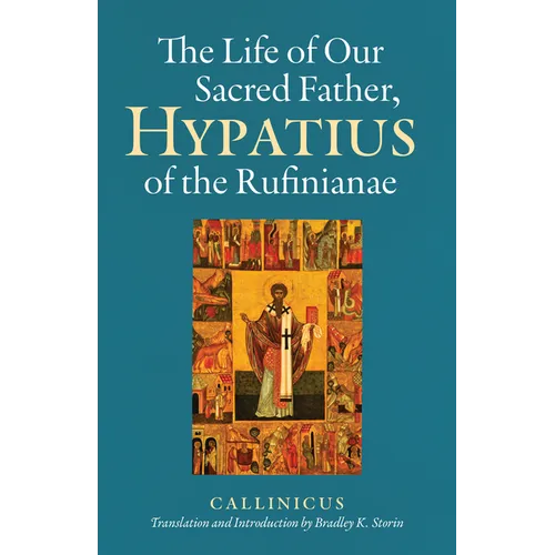 The Life of Our Sacred Father, Hypatius of the Rufinianae: Volume 301