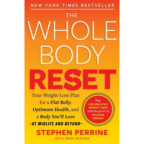 The Whole Body Reset: Your Weight-Loss Plan for a Flat Belly, Optimum Health & a Body You'll Love at Midlife and Beyond