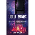 Little Movies: tales of love and transformation