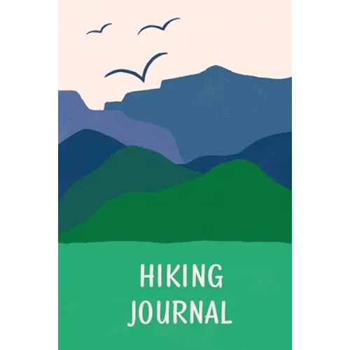 Hiking Journal For Kids: Prompted Hiking Log Book for Children, Record Hikes, Hikers Backpacking Diary, Notebook, Write-In Prompts For Trail Details,