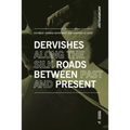 Journey Among Dervishes Between Past and Present