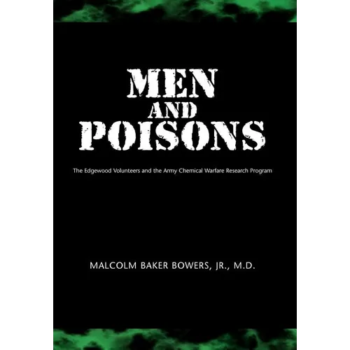 Men and Poisons: The Edgewood Volunteers and the Army Chemical Warfare Research Program