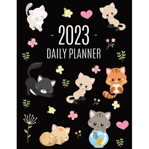 Cats Daily Planner 2023: Make 2023 a Meowy Year! Cute Kitten Year Organizer: January-December (12 Months)