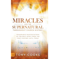 Miracles and the Supernatural Throughout Church History: Remarkable Manifestations of the Holy Spirit From the First Century Until Today