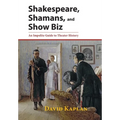 Shakespeare, Shamans, and Show Biz: An Impolite Guide to Theater History