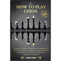 How to Play Chess: 2 BOOKS IN 1: Beginners Guide to Know Rules, Strategies and Basics Opening and Closing Tactics! Learn How to Visualize the Game and