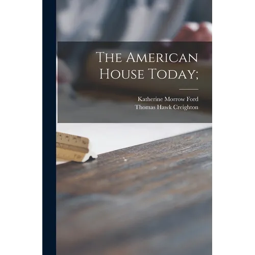 The American House Today;