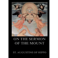 On the Sermon On The Mount: Biographically Annotated Edition