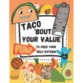 Taco 'Bout Your Value: Fun To Feed Your Self-Esteem