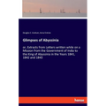 Glimpses of Abyssinia: or, Extracts from Letters written while on a Mission from the Government of India to the King of Abyssinia in the Years 1841, 1