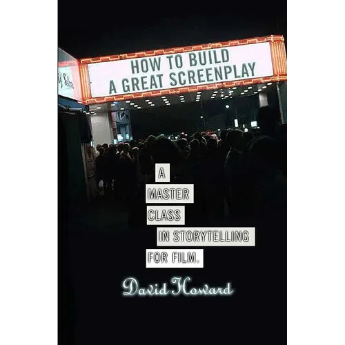 How to Build a Great Screenplay: A Master Class in Storytelling for Film - Paperback