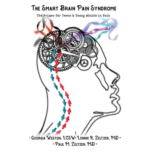 The Smart Brain Pain Syndrome: The Primer for Teens & Young Adults in Pain
