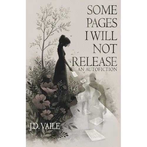 Some Pages I Will Not Release: An Autofiction