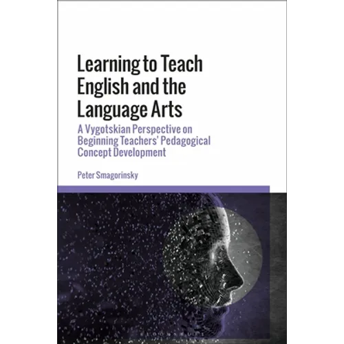 Learning to Teach English and the Language Arts: A Vygotskian Perspective on Beginning Teachers' Pedagogical Concept Development