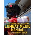 The Official US Army Combat Medic Manual & Trainer's Guide - Full Size Edition: Complete & Unabridged - 500+ pages - Giant 8.5" x 11" Size - MOS 68W C