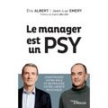 Le manager est un psy: Construire votre rôle et retrouvez votre liberté psychique. Préface de Sophie Bellon