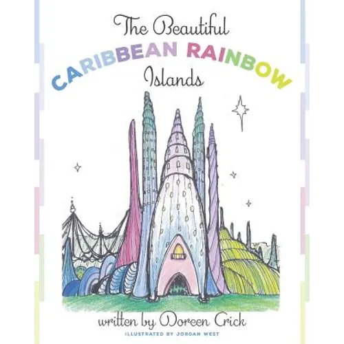 The Beautiful Caribbean Rainbow Islands