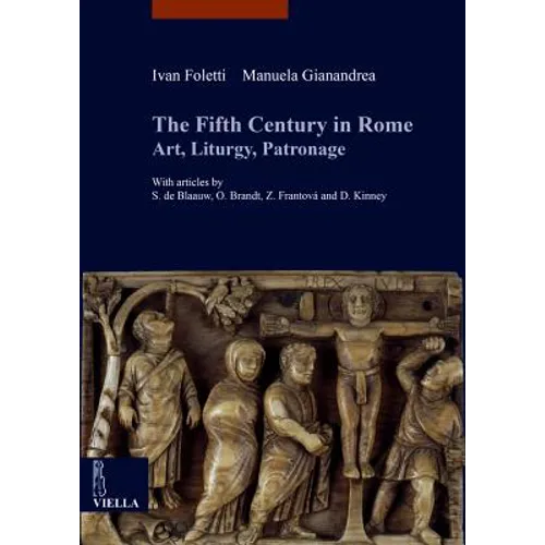 The Fifth Century in Rome: Art, Liturgy, Patronage