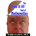 The Know It All Book of Mathematics