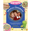 Clueless: The Official Cookbook: Totally Delicious Recipes Inspired by the Film