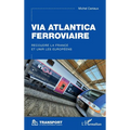 Via Atlantica ferroviaire: Recoudre la France et unir les Européens