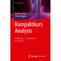 Kompaktkurs Analysis: Herleitung - Anwendung - Vertiefung