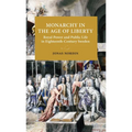 Monarchy in the Age of Liberty: Royal Power and Public Life in Eighteenth-Century Sweden