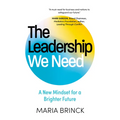The Leadership We Need: A New Mindset for a Brighter Future
