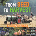 From Seed to Harvest - Children's Agriculture Books