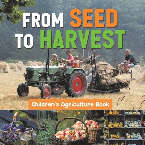 From Seed to Harvest - Children's Agriculture Books