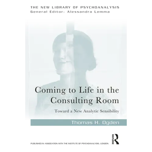Coming to Life in the Consulting Room: Toward a New Analytic Sensibility