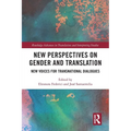 New Perspectives on Gender and Translation: New Voices for Transnational Dialogues