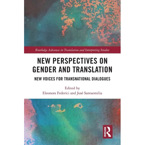 New Perspectives on Gender and Translation: New Voices for Transnational Dialogues