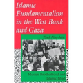 Islamic Fundamentalism in the West Bank and Gaza: Muslim Brotherhood and Islamic Jihad